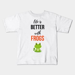 Life Is Better With Frogs Kids T-Shirt